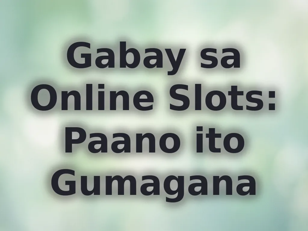 Gabay sa Online Slots: Paano ito Gumagana